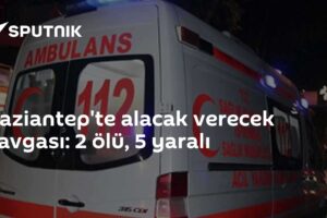 Gaziantep'te alacak verecek kavgası: 2 ölü, 5 yaralı
