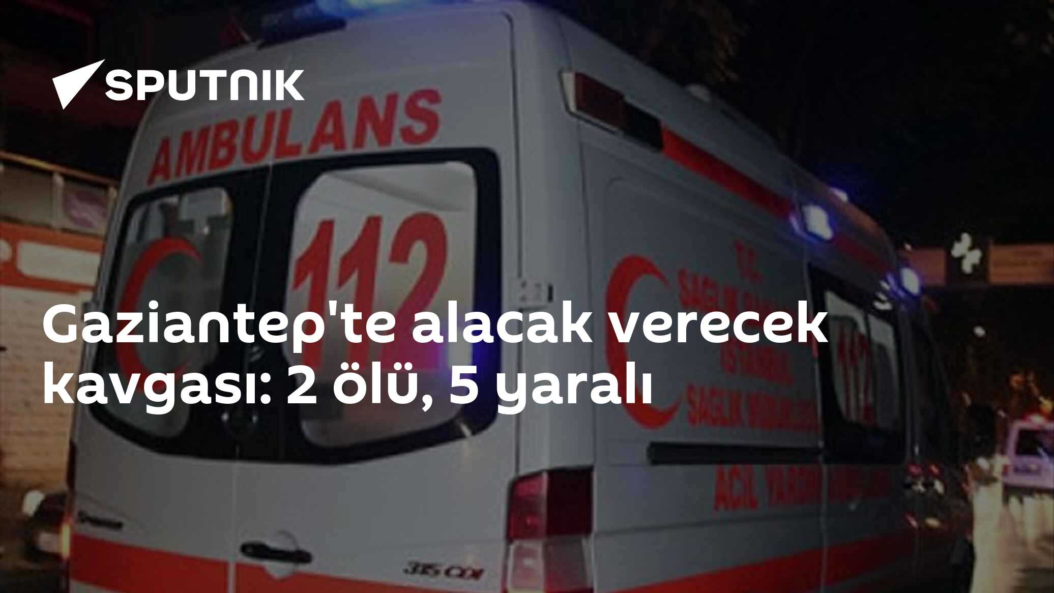 Gaziantep'te alacak verecek kavgası: 2 ölü, 5 yaralı