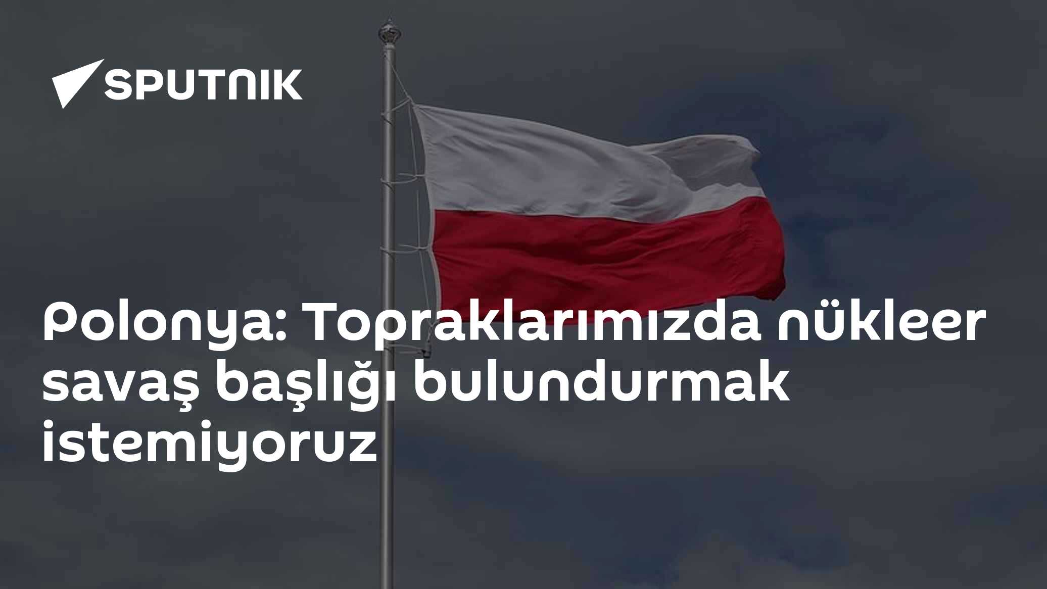 Polonya: Topraklarımızda nükleer savaş başlığı bulundurmak istemiyoruz