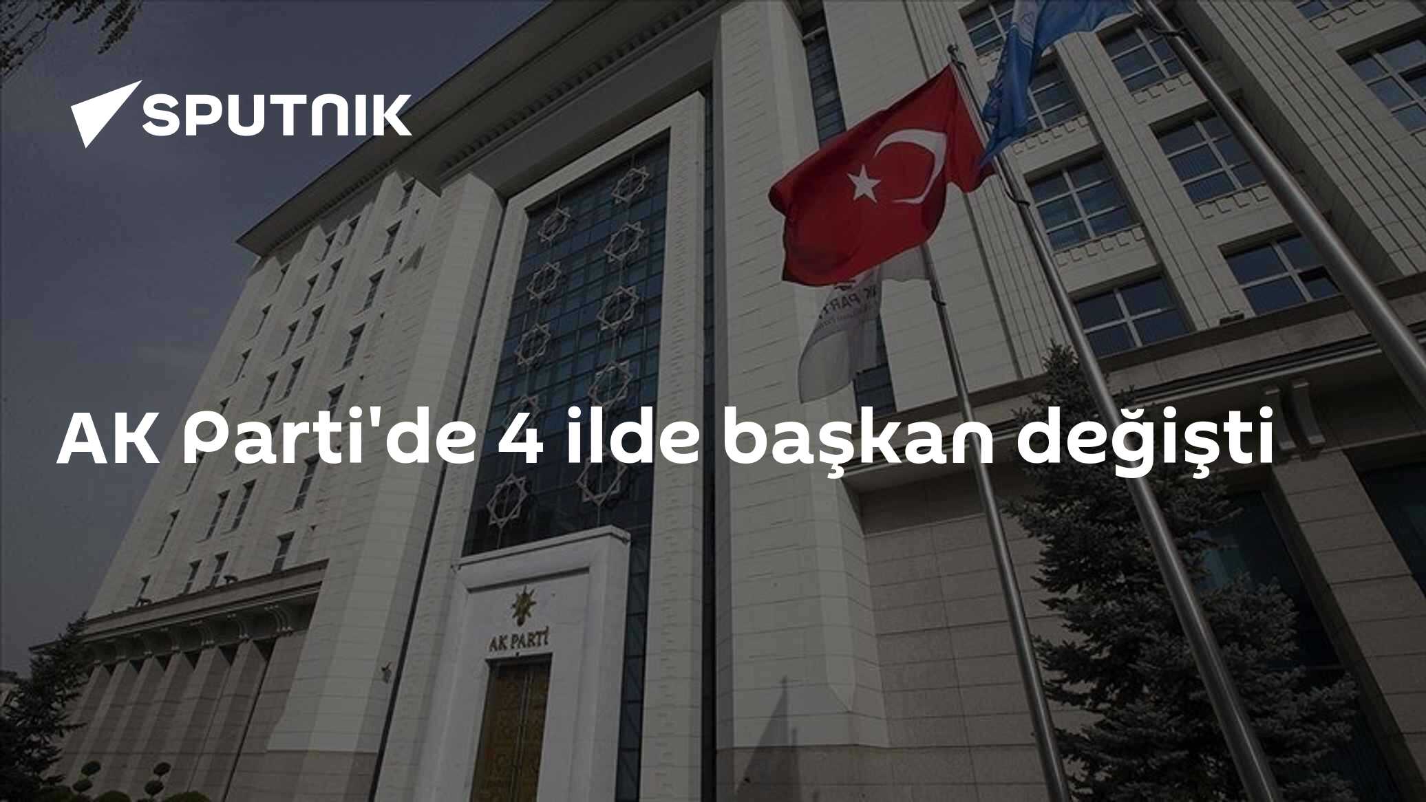 AK Parti'de 4 ilde başkan değişti