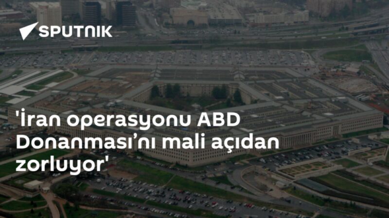 'İran operasyonu ABD Donanması’nı mali açıdan zorluyor'