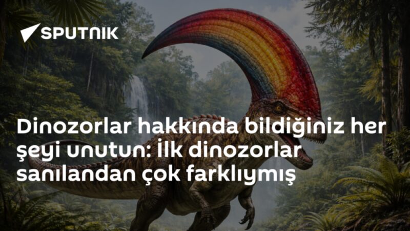 Dinozorlar hakkında bildiğiniz her şeyi unutun: İlk dinozorlar sanılandan çok farklıymış