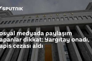 Sosyal medyada paylaşım yapanlar dikkat: Yargıtay onadı, hapis cezası aldı