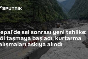 Nepal'de sel sonrası yeni tehlike: Göl taşmaya başladı, kurtarma çalışmaları askıya alındı