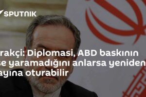 Arakçi: Diplomasi, ABD baskının işe yaramadığını anlarsa yeniden rayına oturabilir