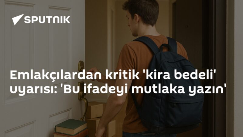 Emlakçılardan kritik 'kira bedeli' uyarısı: 'Bu ifadeyi mutlaka yazın'
