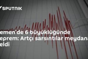 Yemen'de 6 büyüklüğünde deprem: Artçı sarsıntılar meydana geldi
