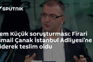 Cem Küçük soruşturması: Firari İsmail Çanak İstanbul Adliyesi’ne giderek teslim oldu