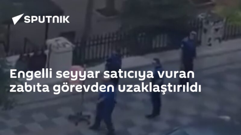 Engelli seyyar satıcıya vuran zabıta görevden uzaklaştırıldı