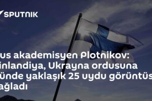Rus akademisyen Plotnikov: Finlandiya, Ukrayna ordusuna günde yaklaşık 25 uydu görüntüsü sağladı