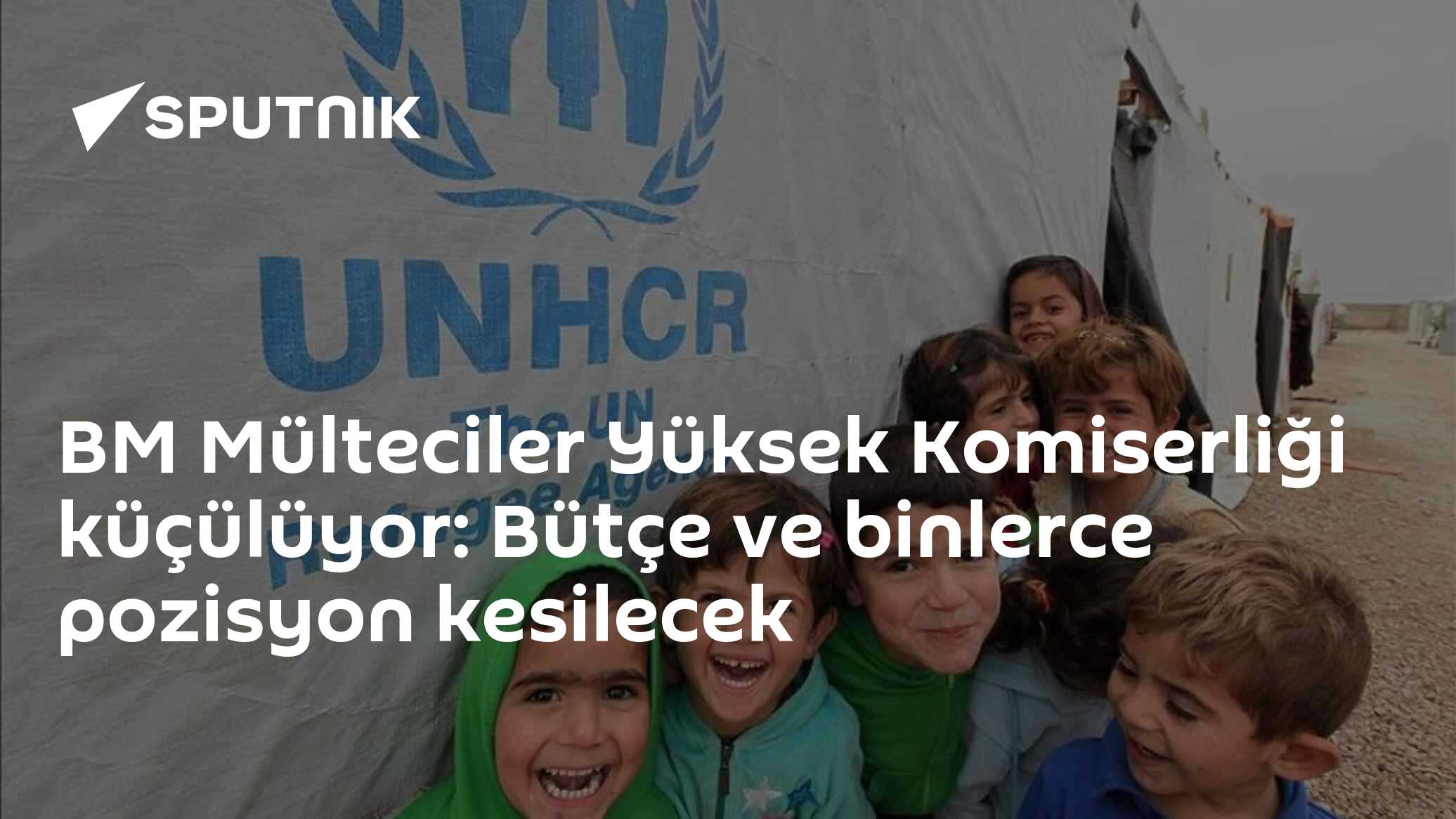 BM Mülteciler Yüksek Komiserliği küçülüyor: Bütçe ve binlerce pozisyon kesilecek