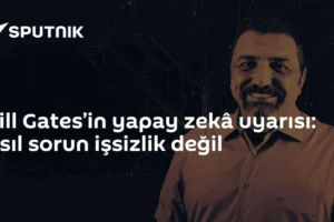 Bill Gates’in yapay zekâ uyarısı: Asıl sorun işsizlik değil