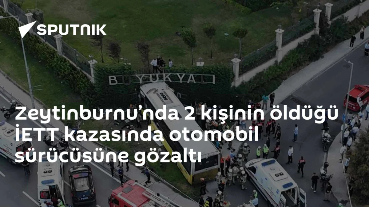 Zeytinburnu’nda 2 kişinin öldüğü İETT kazasında otomobil sürücüsüne gözaltı