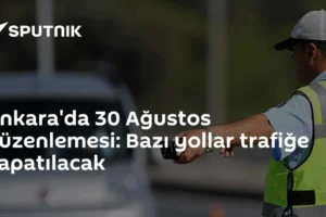 Ankara'da 30 Ağustos düzenlemesi: Bazı yollar trafiğe kapatılacak