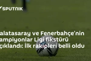 Galatasaray ve Fenerbahçe'nin Şampiyonlar Ligi fikstürü açıklandı: İlk rakipleri belli oldu