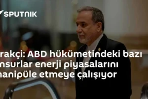 Arakçi: ABD hükümetindeki bazı unsurlar enerji piyasalarını manipüle etmeye çalışıyor