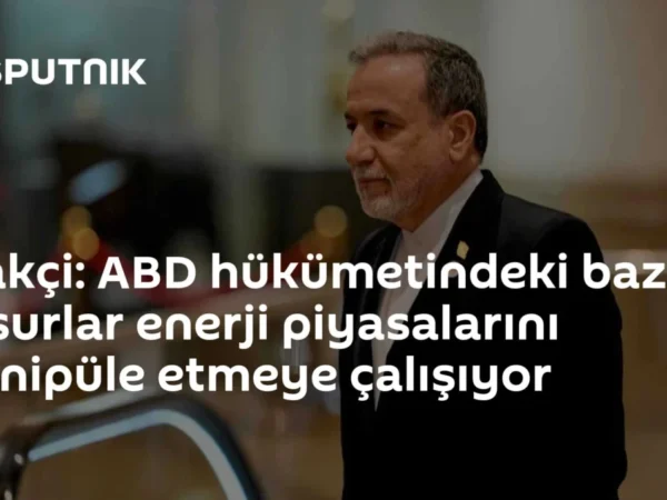 Arakçi: ABD hükümetindeki bazı unsurlar enerji piyasalarını manipüle etmeye çalışıyor