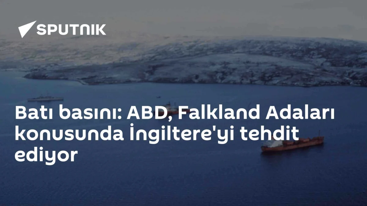 Batı basını: ABD, Falkland Adaları konusunda İngiltere'yi tehdit ediyor