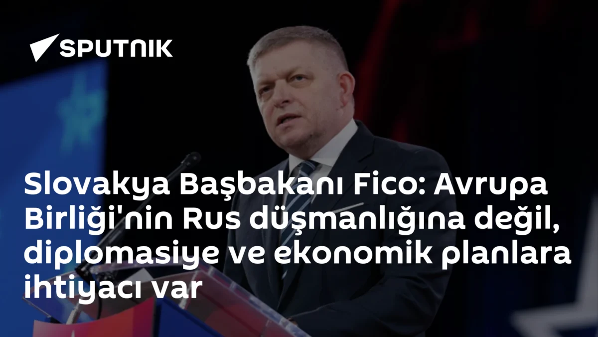 Slovakya Başbakanı Fico: Avrupa Birliği'nin Rus düşmanlığına değil, diplomasiye ve ekonomik planlara ihtiyacı var