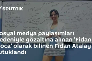 Sosyal medya paylaşımları nedeniyle gözaltına alınan 'Fidan Hoca' olarak bilinen Fidan Atalay tutuklandı