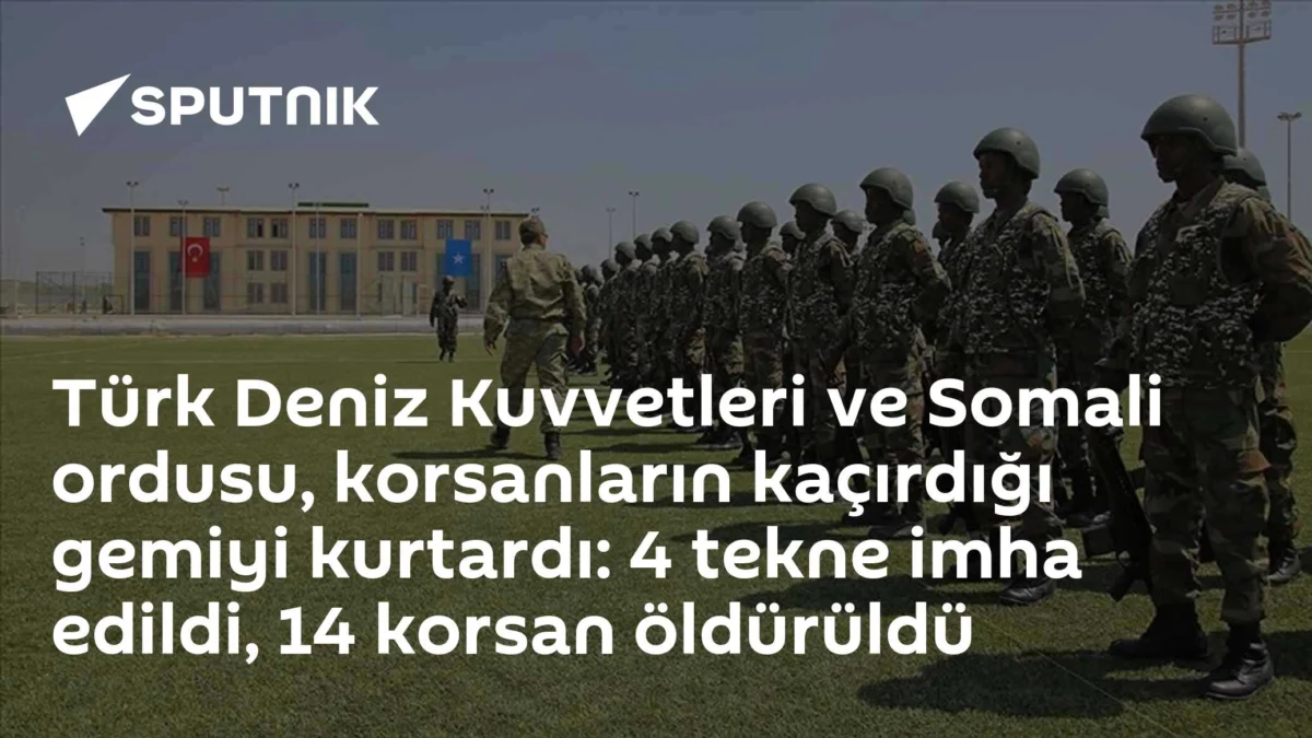 Türk Deniz Kuvvetleri ve Somali ordusu, korsanların kaçırdığı gemiyi kurtardı: 4 tekne imha edildi, 14 korsan öldürüldü