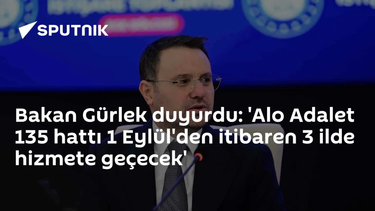 Bakan Gürlek duyurdu: 'Alo Adalet 135 hattı 1 Eylül'den itibaren 3 ilde hizmete geçecek'