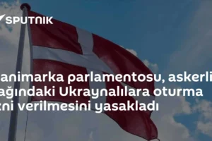 Danimarka parlamentosu, askerlik çağındaki Ukraynalılara oturma izni verilmesini yasakladı