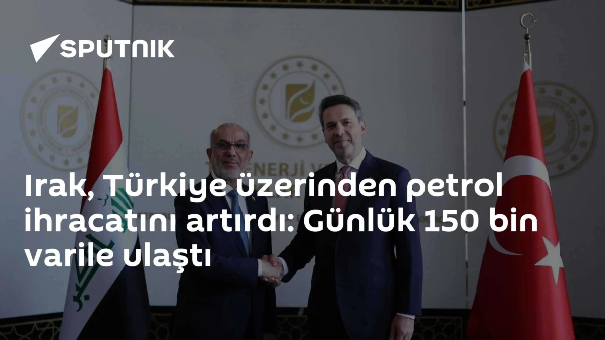 Irak, Türkiye üzerinden petrol ihracatını artırdı: Günlük 150 bin varile ulaştı