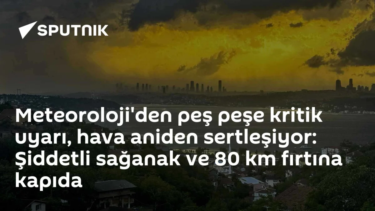 Meteoroloji'den peş peşe kritik uyarı, hava aniden sertleşiyor: Şiddetli sağanak ve 80 km fırtına kapıda