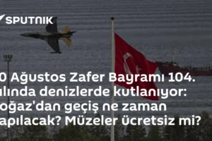 30 Ağustos Zafer Bayramı 104. yılında denizlerde kutlanıyor: Boğaz'dan geçiş ne zaman yapılacak? Müzeler ücretsiz mi?