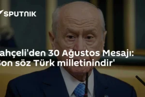 Bahçeli'den 30 Ağustos Mesajı: 'Son söz Türk milletinindir'