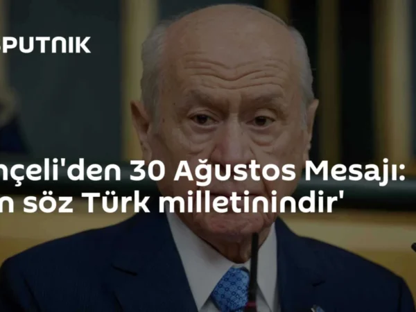 Bahçeli'den 30 Ağustos Mesajı: 'Son söz Türk milletinindir'