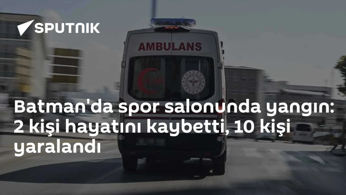 Batman'da spor salonunda yangın: 2 kişi hayatını kaybetti, 10 kişi yaralandı