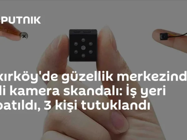 Bakırköy'de güzellik merkezinde gizli kamera skandalı: İş yeri kapatıldı, 3 kişi tutuklandı