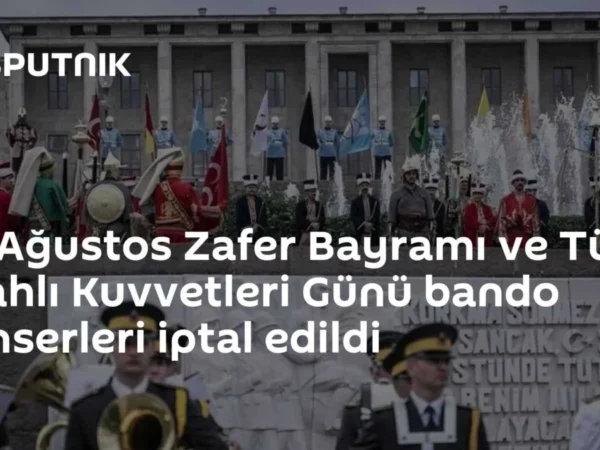 30 Ağustos Zafer Bayramı ve Türk Silahlı Kuvvetleri Günü bando konserleri iptal edildi