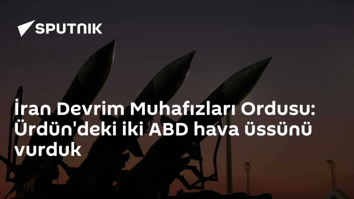 İran Devrim Muhafızları Ordusu: Ürdün'deki iki ABD hava üssünü vurduk