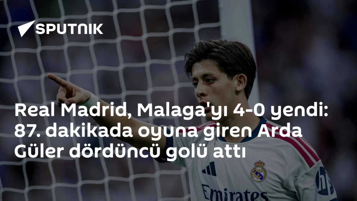 Real Madrid, Malaga'yı 4-0 yendi: 87. dakikada oyuna giren Arda Güler dördüncü golü attı