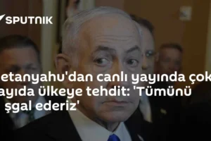 Netanyahu'dan canlı yayında çok sayıda ülkeye tehdit: 'Tümünü i̇şgal ederiz'
