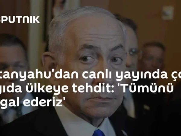Netanyahu'dan canlı yayında çok sayıda ülkeye tehdit: 'Tümünü i̇şgal ederiz'
