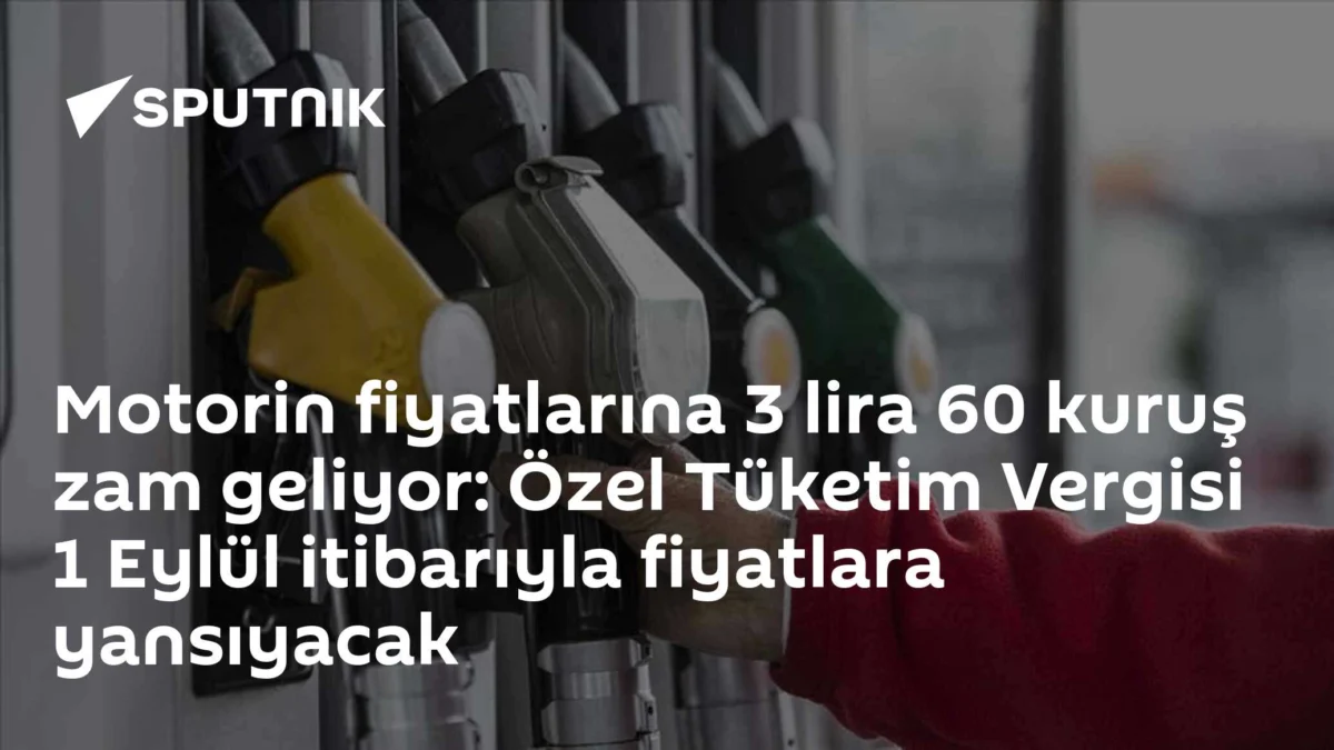 Motorin fiyatlarına 3 lira 60 kuruş zam geliyor: Özel Tüketim Vergisi 1 Eylül itibarıyla fiyatlara yansıyacak