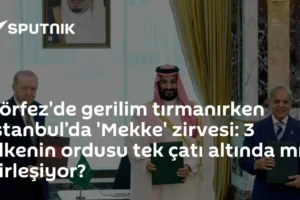 Körfez'de gerilim tırmanırken İstanbul’da 'Mekke' zirvesi: 3 ülkenin ordusu tek çatı altında mı birleşiyor?