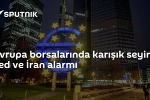 Avrupa borsalarında karışık seyir: Fed ve İran alarmı