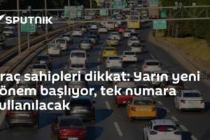 Araç sahipleri dikkat: Yarın yeni dönem başlıyor, tek numara kullanılacak
