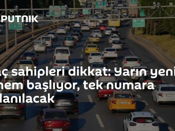 Araç sahipleri dikkat: Yarın yeni dönem başlıyor, tek numara kullanılacak