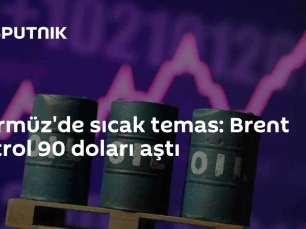 Hürmüz'de sıcak temas: Brent Petrol 90 doları aştı