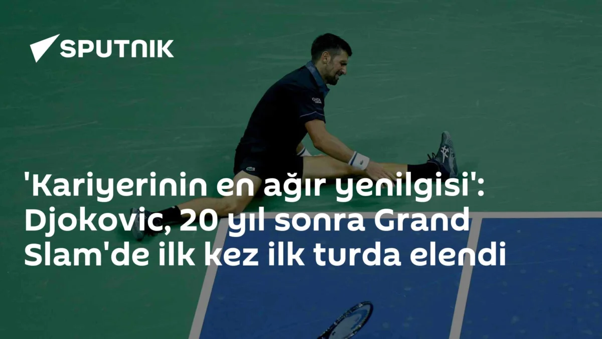 'Kariyerinin en ağır yenilgisi': Djokovic, 20 yıl sonra Grand Slam'de ilk kez ilk turda elendi