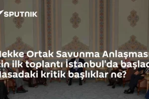 Mekke Ortak Savunma Anlaşması için ilk toplantı İstanbul'da başladı: Masadaki kritik başlıklar ne?
