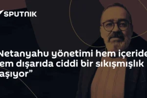 “Netanyahu yönetimi hem içeride hem dışarıda ciddi bir sıkışmışlık yaşıyor”