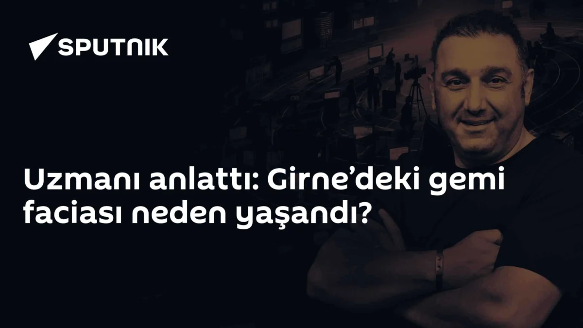 Uzmanı anlattı: Girne’deki gemi faciası neden yaşandı?