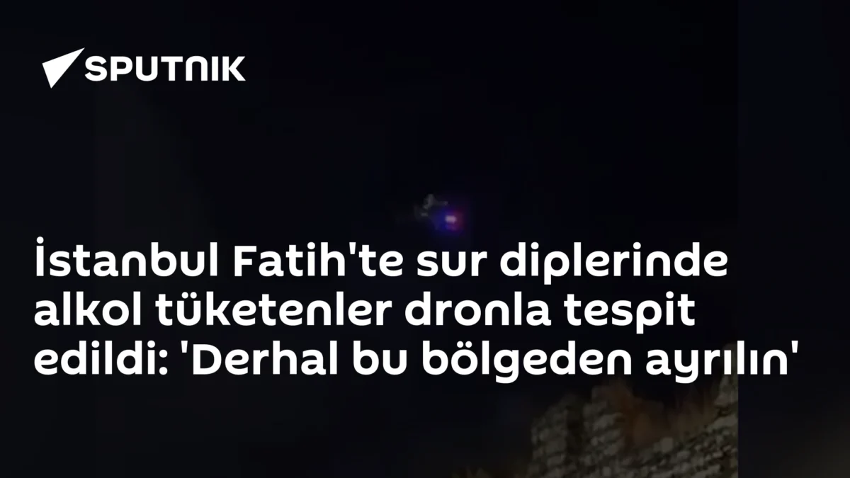 İstanbul Fatih'te sur diplerinde alkol tüketenler dronla tespit edildi: 'Derhal bu bölgeden ayrılın'